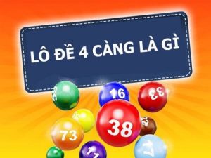 4 càng là hình thức chơi lô đề trực tuyến được nhiều người tham gia