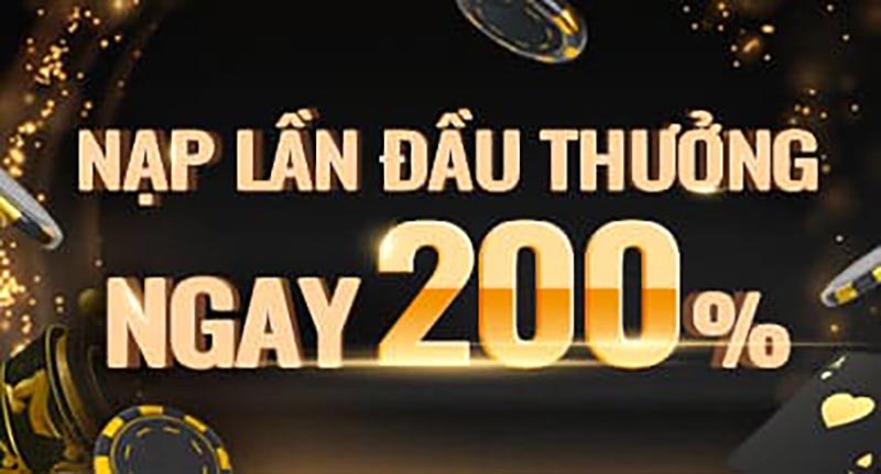 Thưởng 200% giá trị khi nạp lần đầu