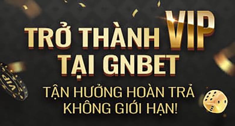 Trở thành VIP Gnbet