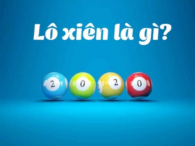 Lô xiên là gì và các hình thức lô xiên phổ biến hiện nay