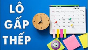 Cách đánh lô gấp thếp